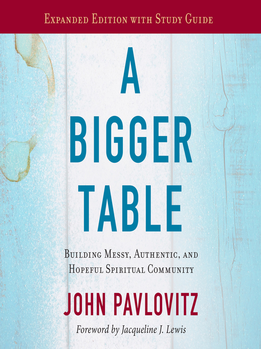 Title details for A Bigger Table, Expanded Edition with Study Guide by John Pavlovitz - Available